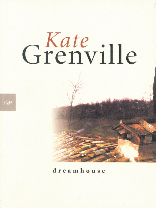 Title details for Dreamhouse by Kate Grenville - Available
